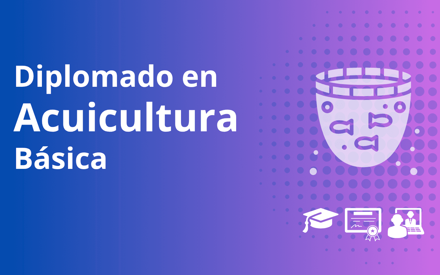 Diplomado en acuicultura básica
